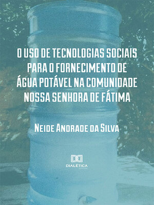 cover image of O uso de tecnologias sociais para o fornecimento de água potável na comunidade Nossa Senhora de Fátima